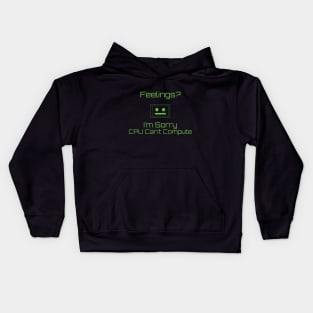 Feelings? Im sorry CPU Can't Compute Kids Hoodie